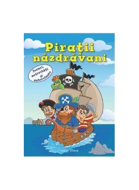 Piratii nazdravani. Jocuri activitati si autocolante