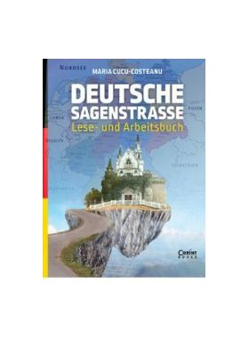 Deutsche Sagenstrasse Lese- und Arbeitsbuch - Maria Cucu-Costeanu