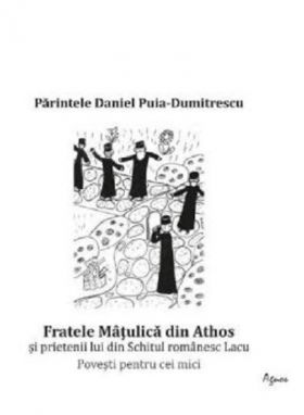 Fratele Matulica din Athos | Daniel Puia-Dumitrescu