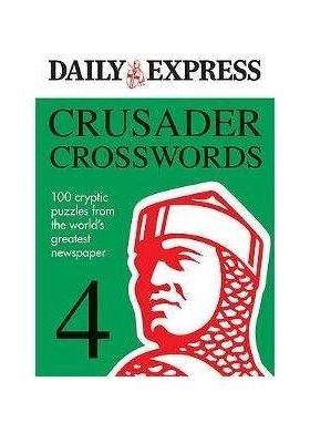 Crusader Crosswords v. 4: 100 Cryptic Puzzles from the World's Greatest Newspaper | Daily Express