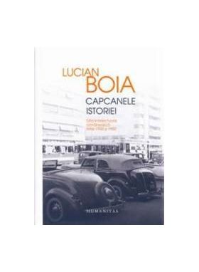 Capcanele istoriei ed. de lux Elita intelectuala romaneasca intre 1930 si 1950 - Lucian Boia