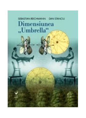 Dimensiunea ''Umbrella'' | Sebastian Reichmann, Dan Stanciu