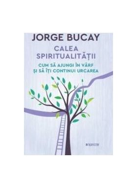 Calea spiritualitatii - Jorge Bucay