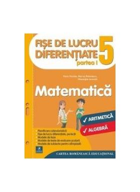 Matematica - Clasa 5. Partea I - Fise de lucru diferentiate - Florin Antohe Marius Antonescu