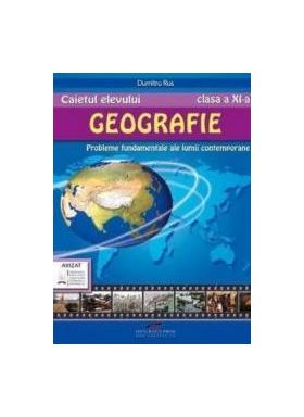 Geografie - Clasa 11 - Caietul elevului - Dumitru Rus