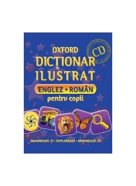 Oxford. Dictionar ilustrat englez-roman pentru copii + CD