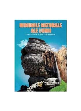 Minunile naturale ale lumii. Atlas ilustrat bilingv roman-german