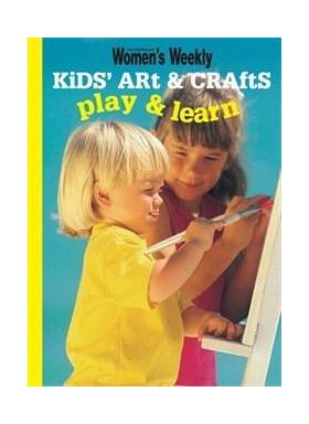 Mini Kids Arts and Crafts: Play and Learn | The Australian Women's Weekly