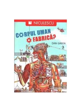 Corpul uman o fabrica - Dan Green