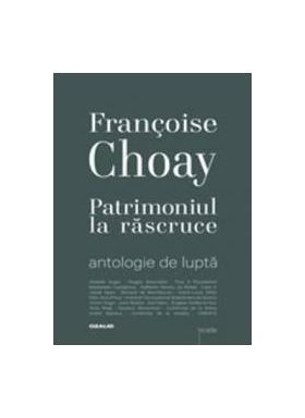 Patrimoniul La Rascruce - Francoise Choay