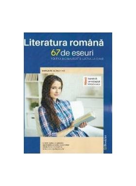 Literatura romana. 67 de eseuri pentru bacalaureat si lucrul acasa - Margareta Onofrei