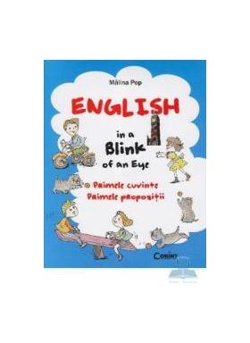 English in a blink of an eye. Primele cuvinte. Primele propozitii - Malina Pop