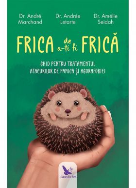 Frica de a-ti fi frica | Andre Marchand, Andre Letarte, Amelie Seidah