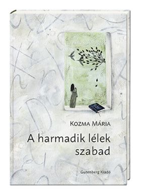 A harmadik lelek szabad | Kozma Maria