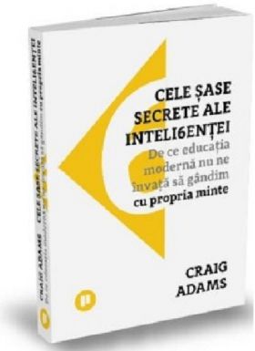 Cele sase secrete ale inteligentei | Craig Adams