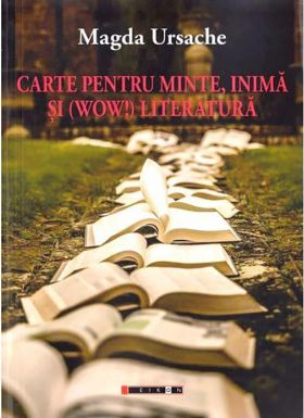 Carte pentru minte, inima si (Wow!) literatura | Magda Ursache