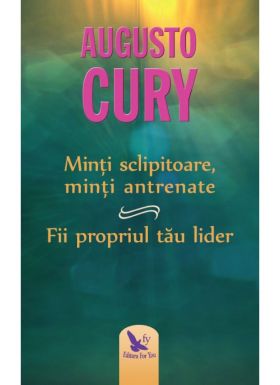 Minti sclipitoare, minti antrenate | Augusto Cury