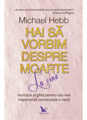 Hai sa vorbim despre moarte la cina | Hebb Michael