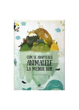 Cum se adapteaza animalele la mediul inconjurator - Pavla Hanackova