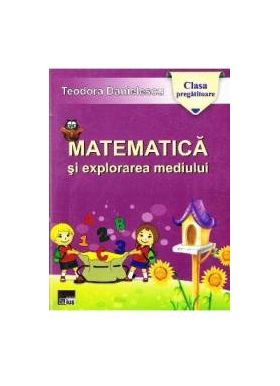 Matematica si explorarea mediului clasa pregatitoare ed.2014 - Teodora Danielescu