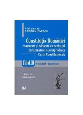 Constitutia Romaniei comentata si adnotata Titlul III ed 2 - Cristian Ionescu