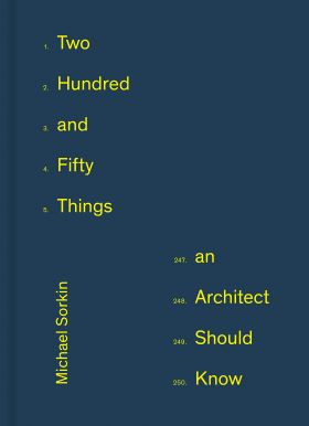 250 Things An Architect Should Know | Michael Sorkin