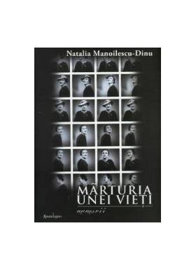 Marturia unei vieti - Natalia Manoilescu-Dinu