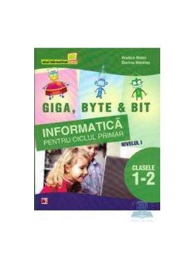 Informatica Cls 1-2 Nivelul I.Giga Byte and Bit - Rodica Matei Dorina Mateias