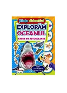 Stiinta distractiva Exploram oceanul - Carte cu autocolante