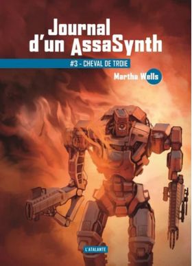 Journal d'un AssaSynth - Tome 3 | Martha Wells