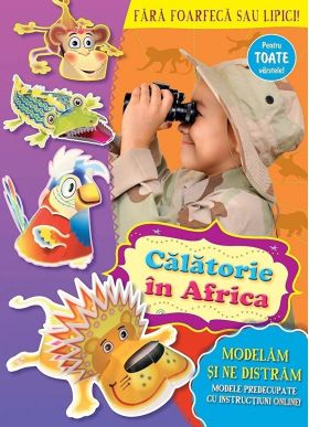 Modelam si ne distram - Calatorie in Africa | 