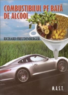 Combustibilul pe baza de alcool | Richard Freudenberger