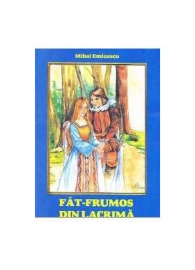 Fat Frumos din lacrima - Mihai Eminescu