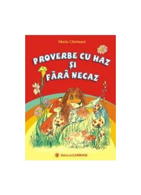 Proverbe cu haz si fara necaz - Maria Chirtoaca