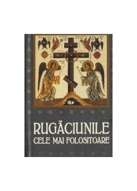 Rugaciunile cele mai folositoare