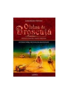 O inima de broscuta vol.7 Intersectarea destinelor abandonate - Gheorghe Virtosu