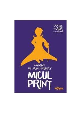 Micul print - Antoine de Saint-Exupery