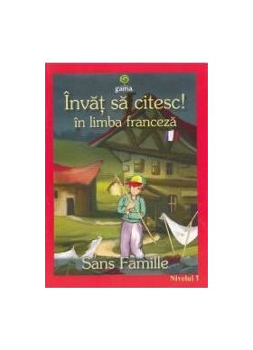 Invat sa citesc In limba franceza - Singur pe lume - Nivelul 1