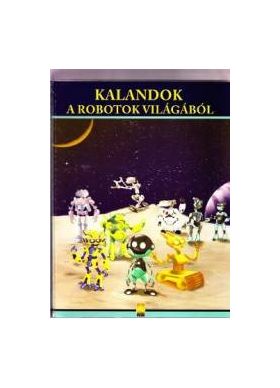 Kalandok A Robotok Vilagabol. Aventuri din lumea robotilor