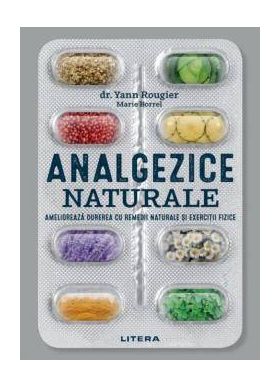 Analgezice naturale, Marie Borrel - carte - Litera