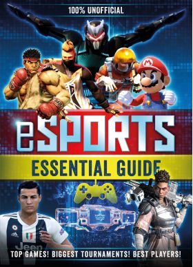 100% Unofficial eSports Guide | Kevin Pettman, Egmont Publishing UK