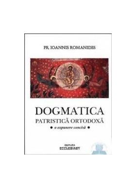 Dogmatica patristica ortodoxa - Ioannis Romanides