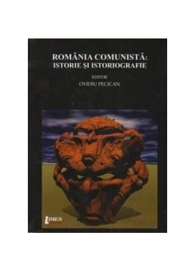 Romania comunista: istorie si istoriografie | Ovidiu Pecican