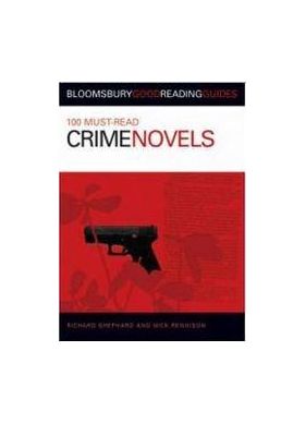 100 Must-read Crime Novels | Nick Rennison, Richard Shephard