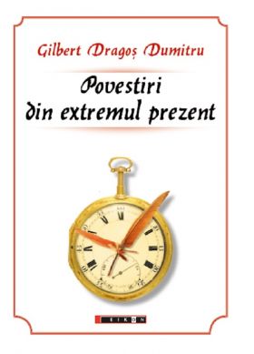 Povestiri din extremul prezent | Gilbert Dragos Dumitru