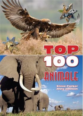 Top 100 animale | Steve Parker, Jinny Johnson