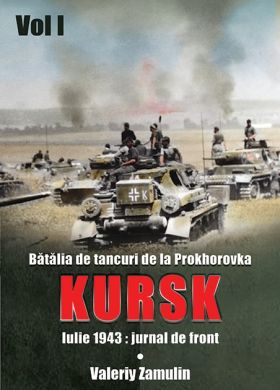 Batalia de tancuri de la Prokhorovka. Kursk. Volumul I | Valery Zamulin