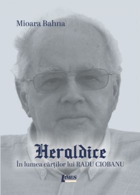 Heraldice. In lumea cartilor lui Radu Ciobanu | Mioara Bahna