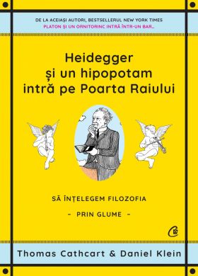 Heidegger si un hipopotam intra pe Portile Raiului | Thomas Cathcart, Daniel Klein