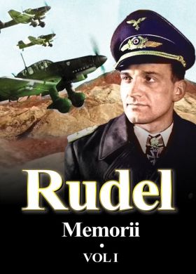 Memorii. Volumul I | Hans-Ulrich Rudel